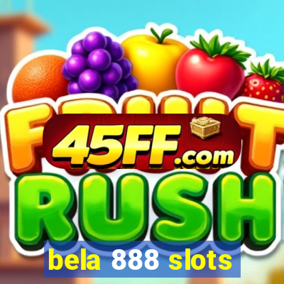 bela 888 slots